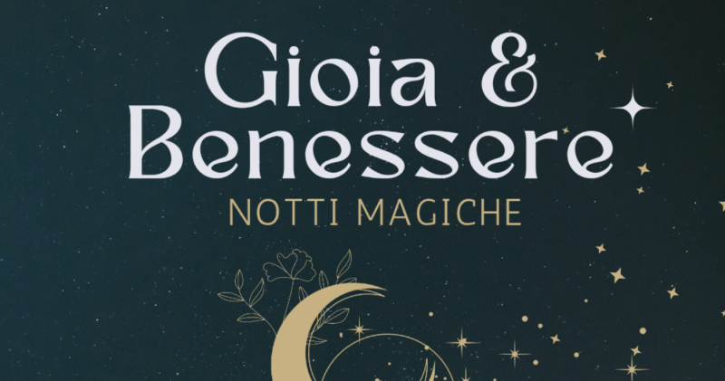 Gioia e Benessere notti magiche